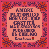 Cara Rosa, cerco un amore platonico ma vengo derisa