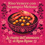 Riso Venere con Scampi e Melone, il rito carnale che seduce