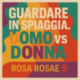 Cara Rosa, le donne "guardano" gli uomini in spiaggia